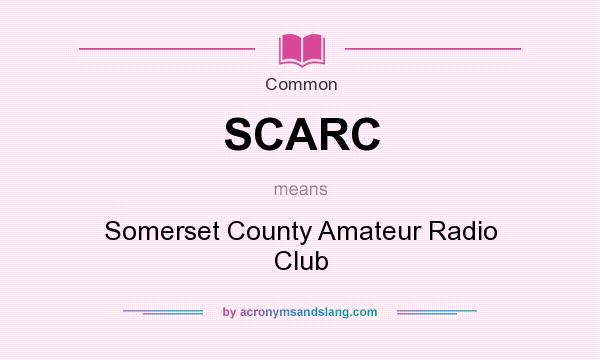 What does SCARC mean? It stands for Somerset County Amateur Radio Club