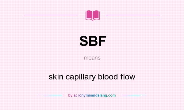 What does SBF mean? It stands for skin capillary blood flow