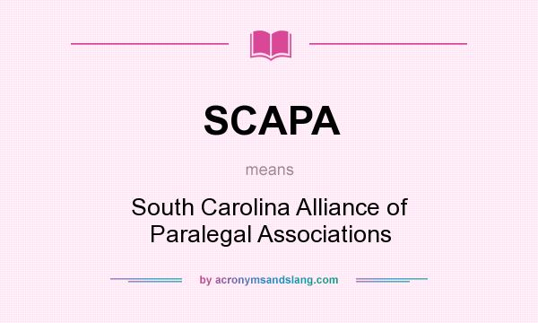 What does SCAPA mean? It stands for South Carolina Alliance of Paralegal Associations