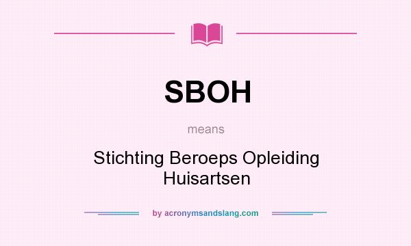 What does SBOH mean? It stands for Stichting Beroeps Opleiding Huisartsen