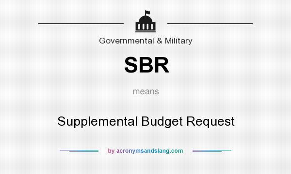 What does SBR mean? It stands for Supplemental Budget Request