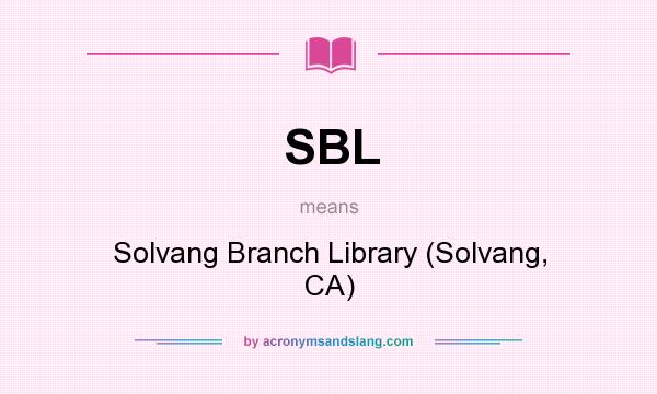 What does SBL mean? It stands for Solvang Branch Library (Solvang, CA)