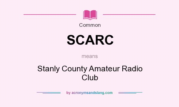 What does SCARC mean? It stands for Stanly County Amateur Radio Club