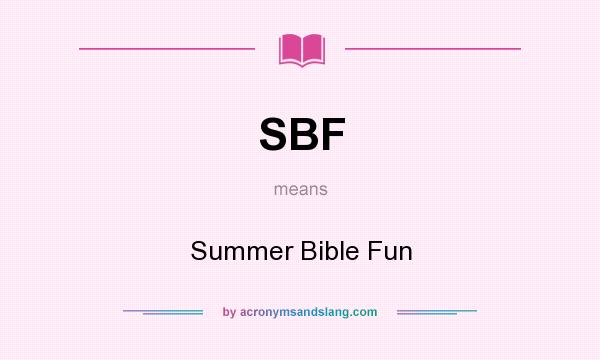 What does SBF mean? It stands for Summer Bible Fun