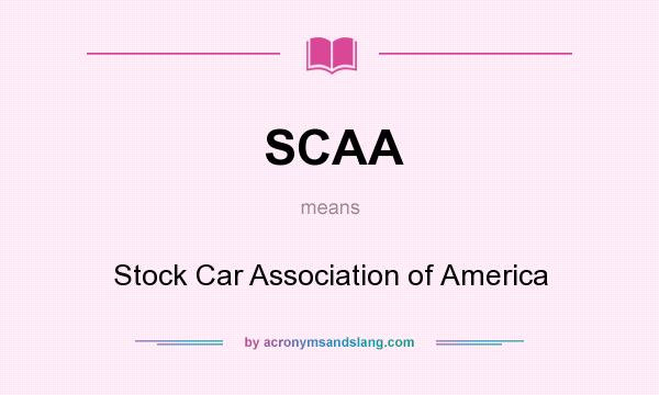 What does SCAA mean? It stands for Stock Car Association of America