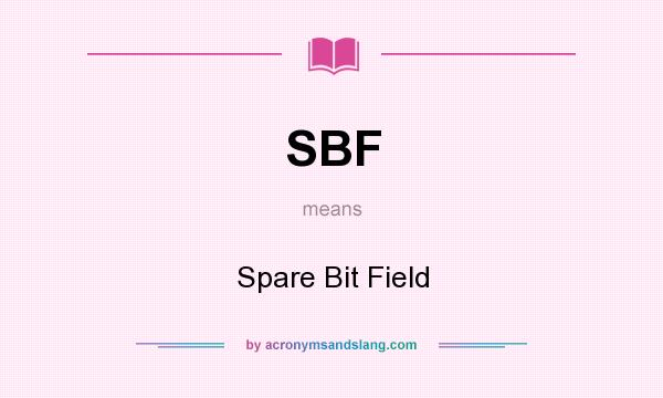 What does SBF mean? It stands for Spare Bit Field