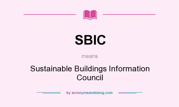 What does SBIC mean? It stands for Sustainable Buildings Information Council