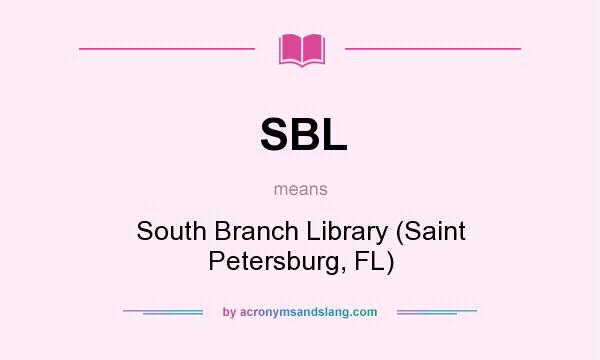 What does SBL mean? It stands for South Branch Library (Saint Petersburg, FL)