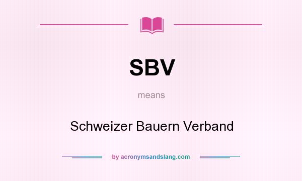 What does SBV mean? It stands for Schweizer Bauern Verband