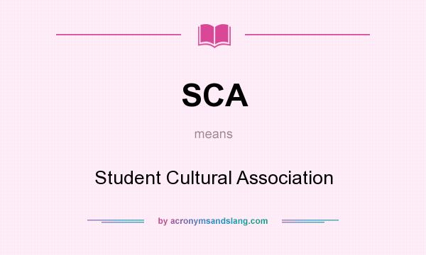 What does SCA mean? It stands for Student Cultural Association