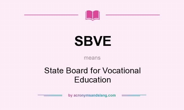 What does SBVE mean? It stands for State Board for Vocational Education