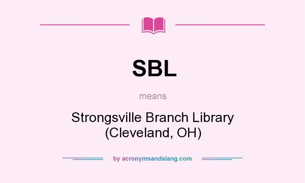 What does SBL mean? It stands for Strongsville Branch Library (Cleveland, OH)