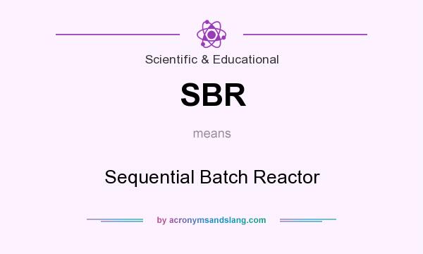 What does SBR mean? It stands for Sequential Batch Reactor