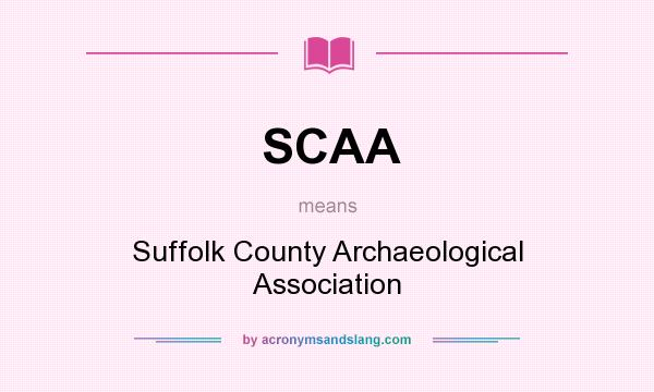 What does SCAA mean? It stands for Suffolk County Archaeological Association