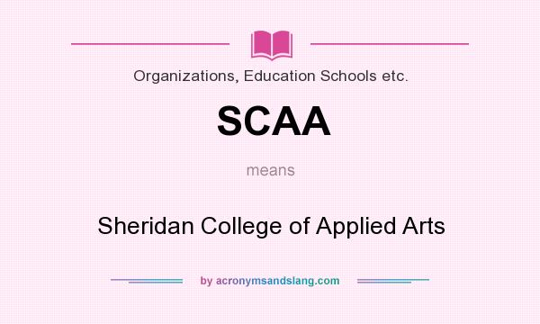 What does SCAA mean? It stands for Sheridan College of Applied Arts