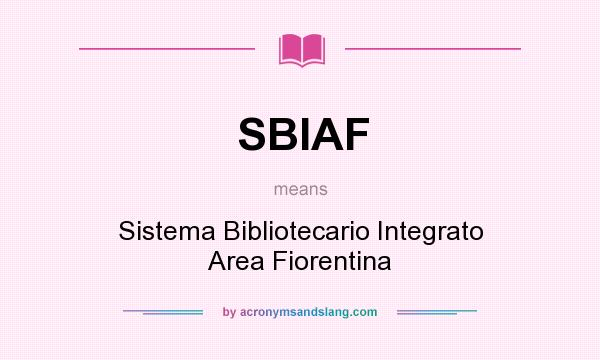 What does SBIAF mean? It stands for Sistema Bibliotecario Integrato Area Fiorentina