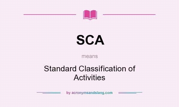 What does SCA mean? It stands for Standard Classification of Activities