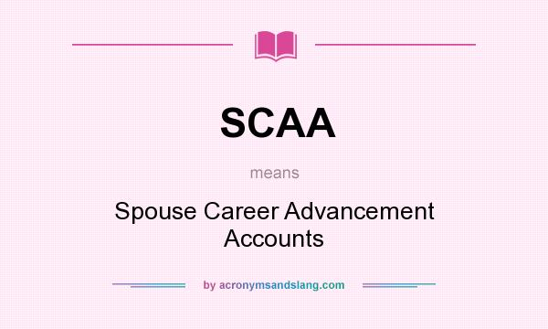 What does SCAA mean? It stands for Spouse Career Advancement Accounts