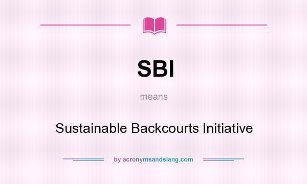 What does SBI mean? It stands for Sustainable Backcourts Initiative