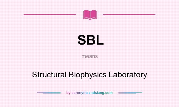 What does SBL mean? It stands for Structural Biophysics Laboratory