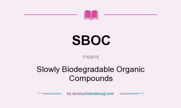 What does SBOC mean? It stands for Slowly Biodegradable Organic Compounds