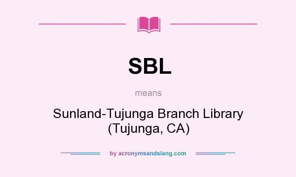 What does SBL mean? It stands for Sunland-Tujunga Branch Library (Tujunga, CA)