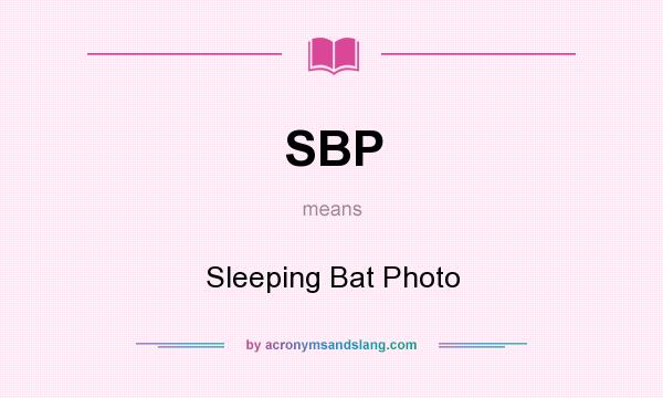 What does SBP mean? It stands for Sleeping Bat Photo