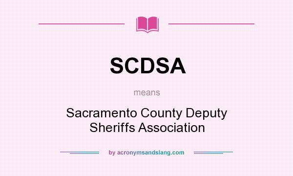 What does SCDSA mean? It stands for Sacramento County Deputy Sheriffs Association