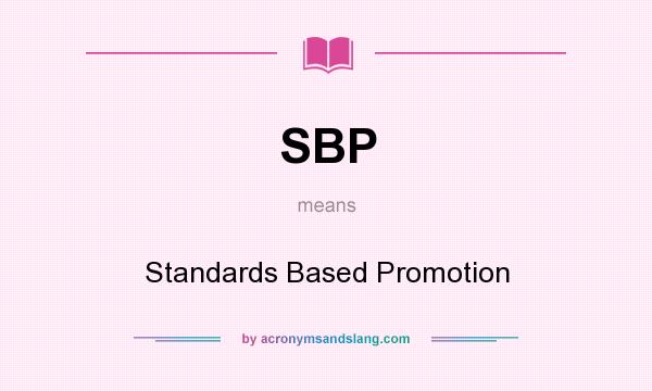 What does SBP mean? It stands for Standards Based Promotion
