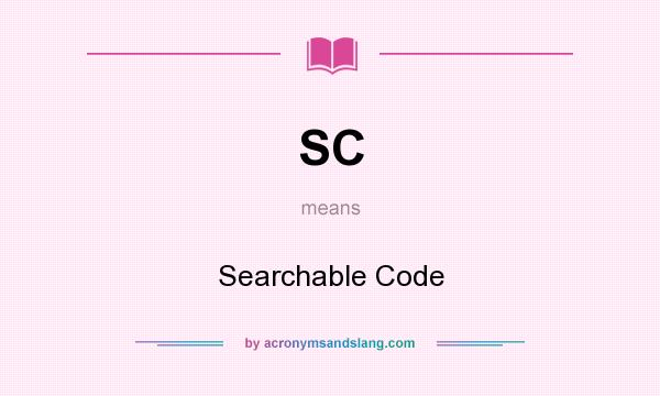 What does SC mean? It stands for Searchable Code