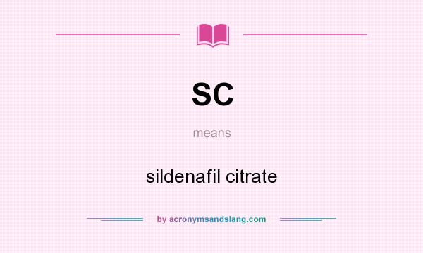 What does SC mean? It stands for sildenafil citrate