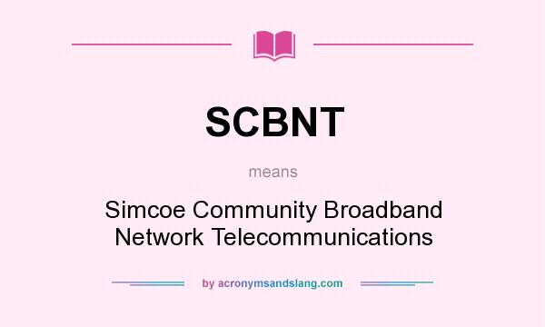 What does SCBNT mean? It stands for Simcoe Community Broadband Network Telecommunications