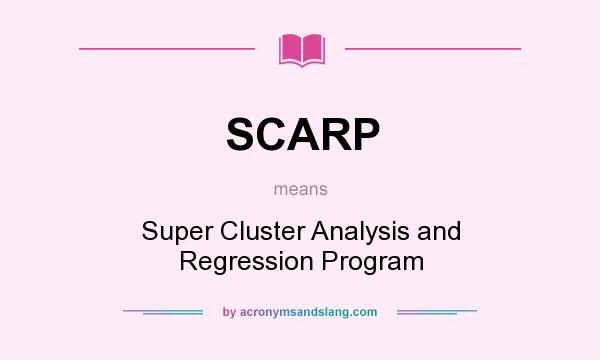 What does SCARP mean? It stands for Super Cluster Analysis and Regression Program