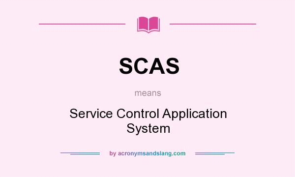 What does SCAS mean? It stands for Service Control Application System