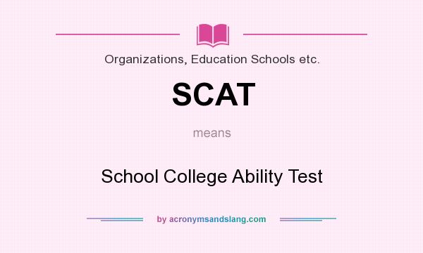 What does SCAT mean? It stands for School College Ability Test