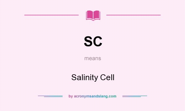What does SC mean? It stands for Salinity Cell