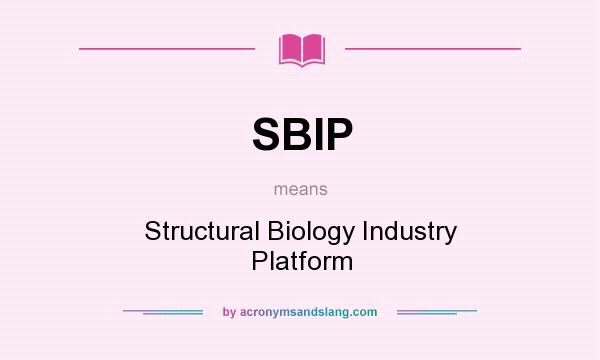 What does SBIP mean? It stands for Structural Biology Industry Platform