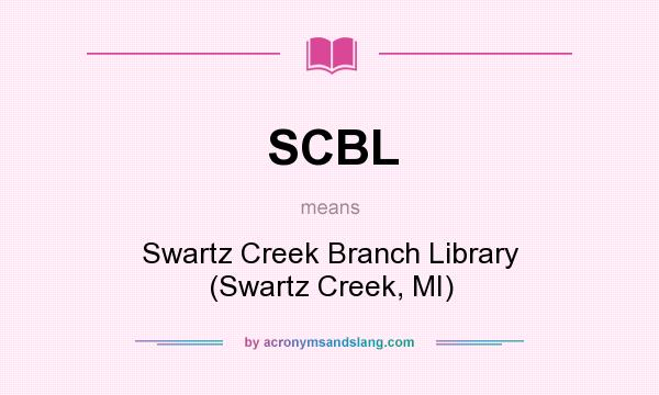 What does SCBL mean? It stands for Swartz Creek Branch Library (Swartz Creek, MI)