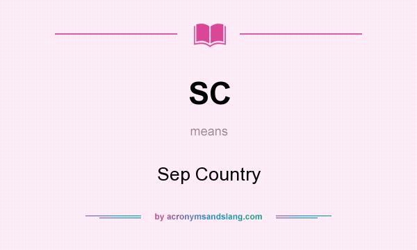 What does SC mean? It stands for Sep Country