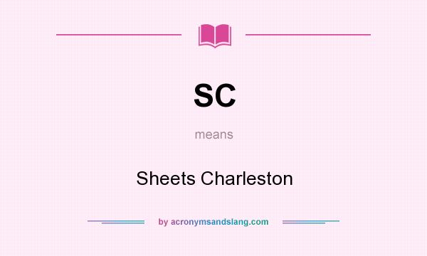 What does SC mean? It stands for Sheets Charleston