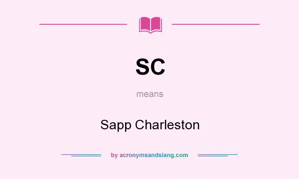 What does SC mean? It stands for Sapp Charleston