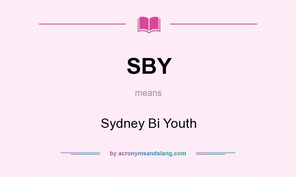 What does SBY mean? It stands for Sydney Bi Youth