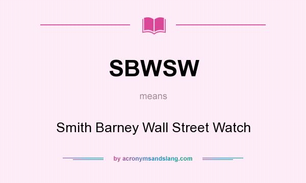 What does SBWSW mean? It stands for Smith Barney Wall Street Watch