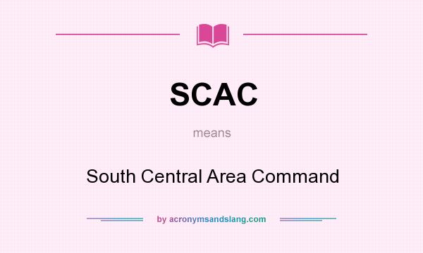 What does SCAC mean? It stands for South Central Area Command