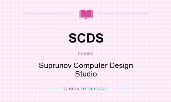 What does SCDS mean? It stands for Suprunov Computer Design Studio