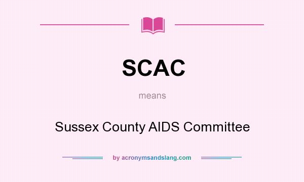 What does SCAC mean? It stands for Sussex County AIDS Committee