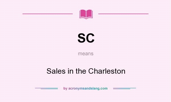 What does SC mean? It stands for Sales in the Charleston