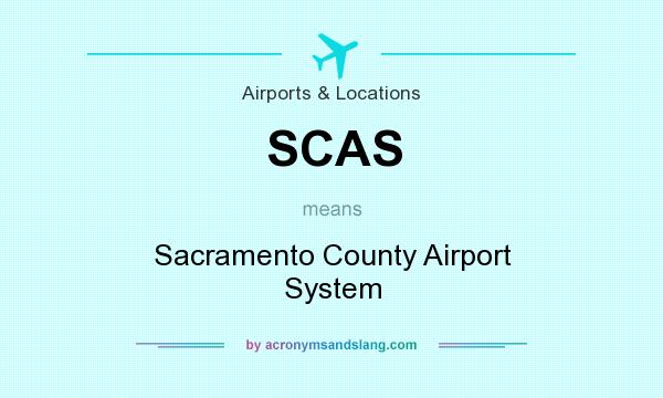 What does SCAS mean? It stands for Sacramento County Airport System