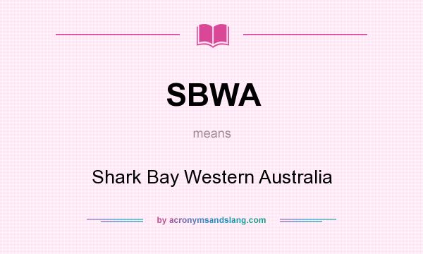 What does SBWA mean? It stands for Shark Bay Western Australia