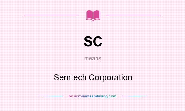 What does SC mean? It stands for Semtech Corporation